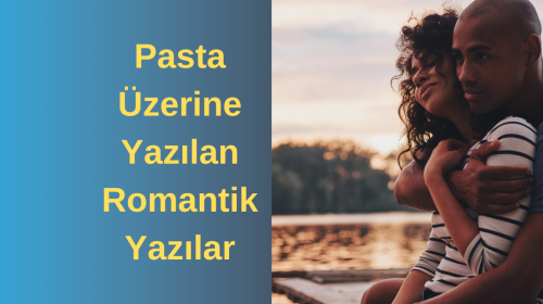 Pasta Üzerine Yazılan Romantik Yazılar