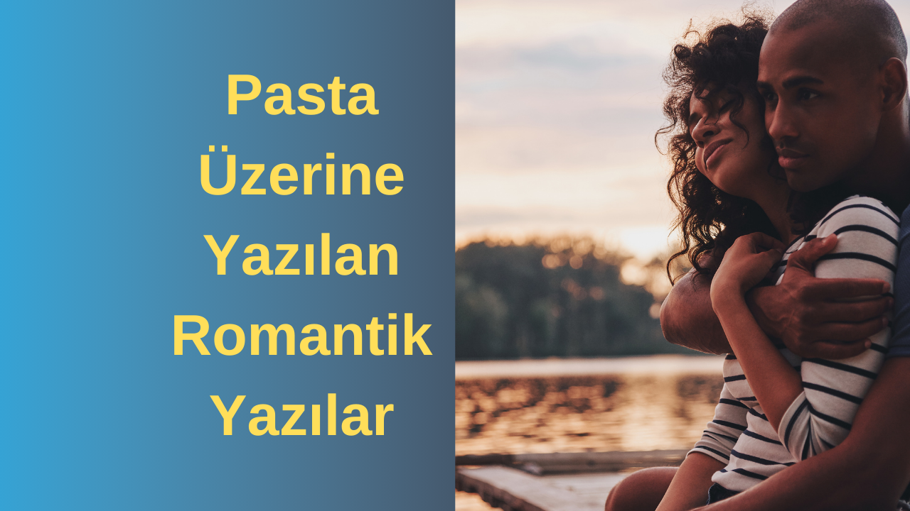 Pasta Üzerine Yazılan Romantik Yazılar