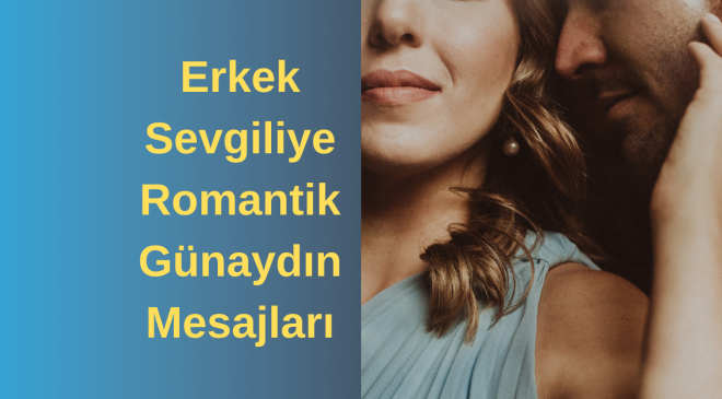 Erkek Sevgiliye Romantik Günaydın Mesajları