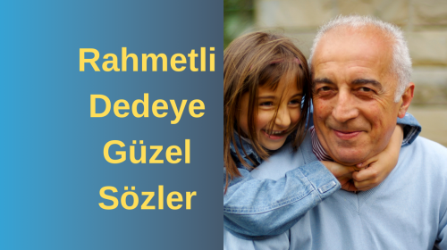 Rahmetli Dedeye Güzel Sözler