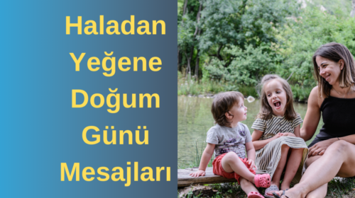 Haladan Yeğene Doğum Günü Mesajları