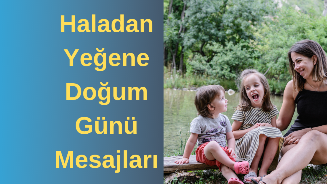 Haladan Yeğene Doğum Günü Mesajları