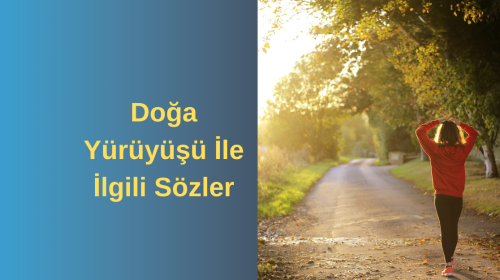 Doğa Yürüyüşü İle İlgili Sözler