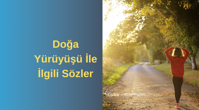 Doğa Yürüyüşü İle İlgili Sözler