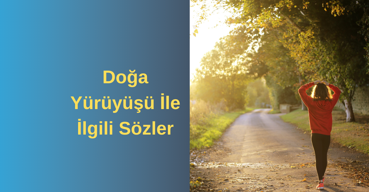 Doğa Yürüyüşü İle İlgili Sözler